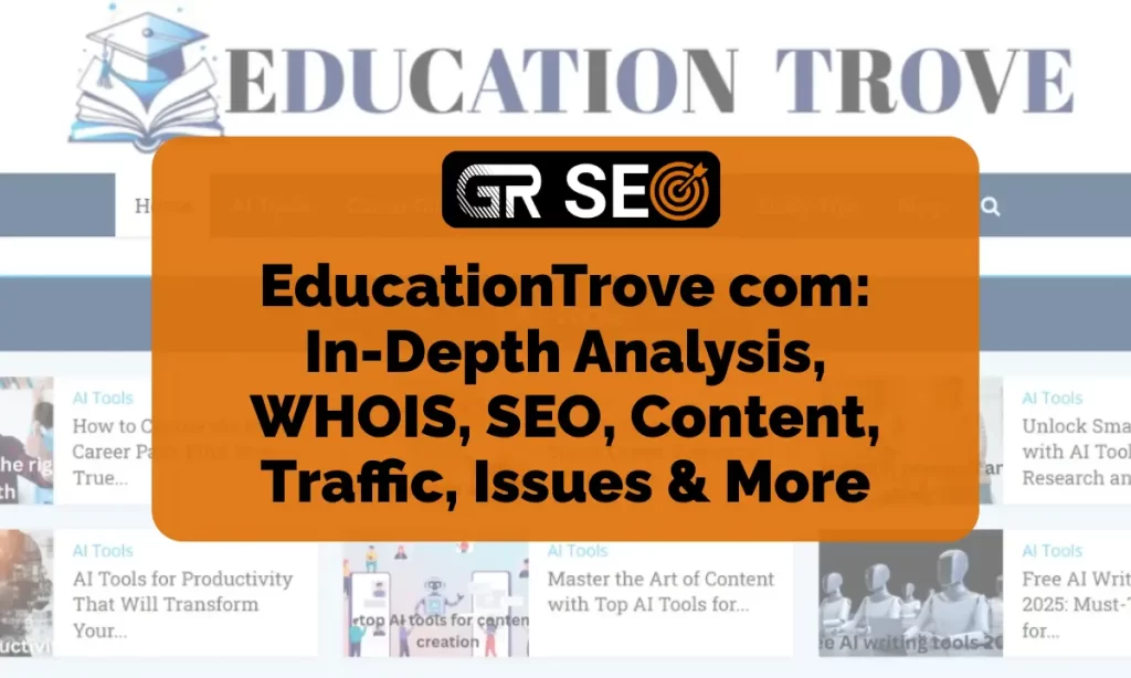 EducationTrove com In-Depth Analysis, WHOIS, SEO, Traffic, & More