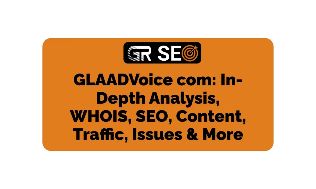 GLAADVoice com In-Depth Analysis, WHOIS, SEO, Traffic, & More
