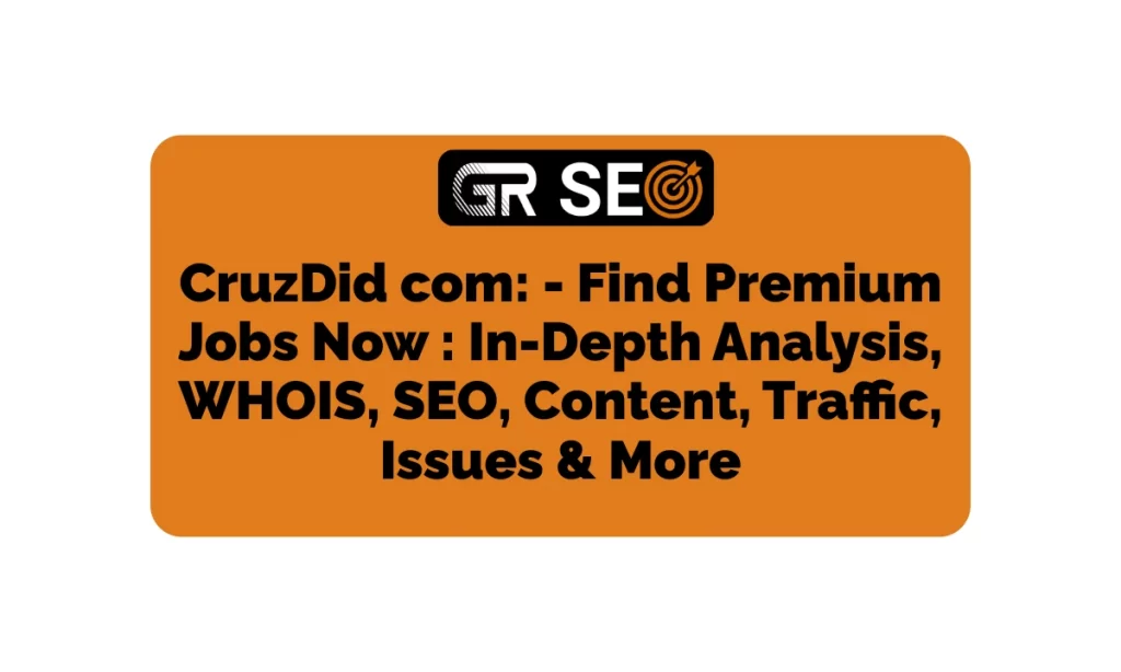 CruzDid com - In-Depth Analysis, WHOIS, SEO, Traffic, & More