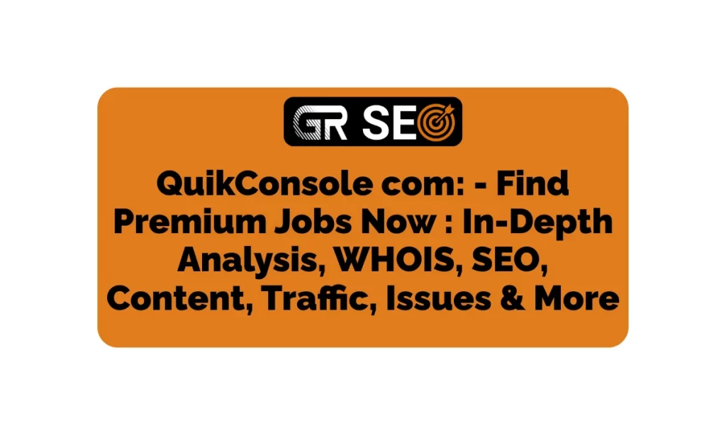 QuikConsole com In-Depth Analysis, WHOIS, SEO, Traffic, & More